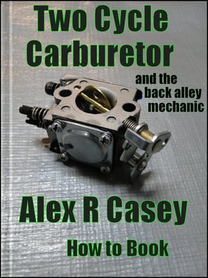 cover image of Two Cycle Carburetor and the Back Alley Mechanic